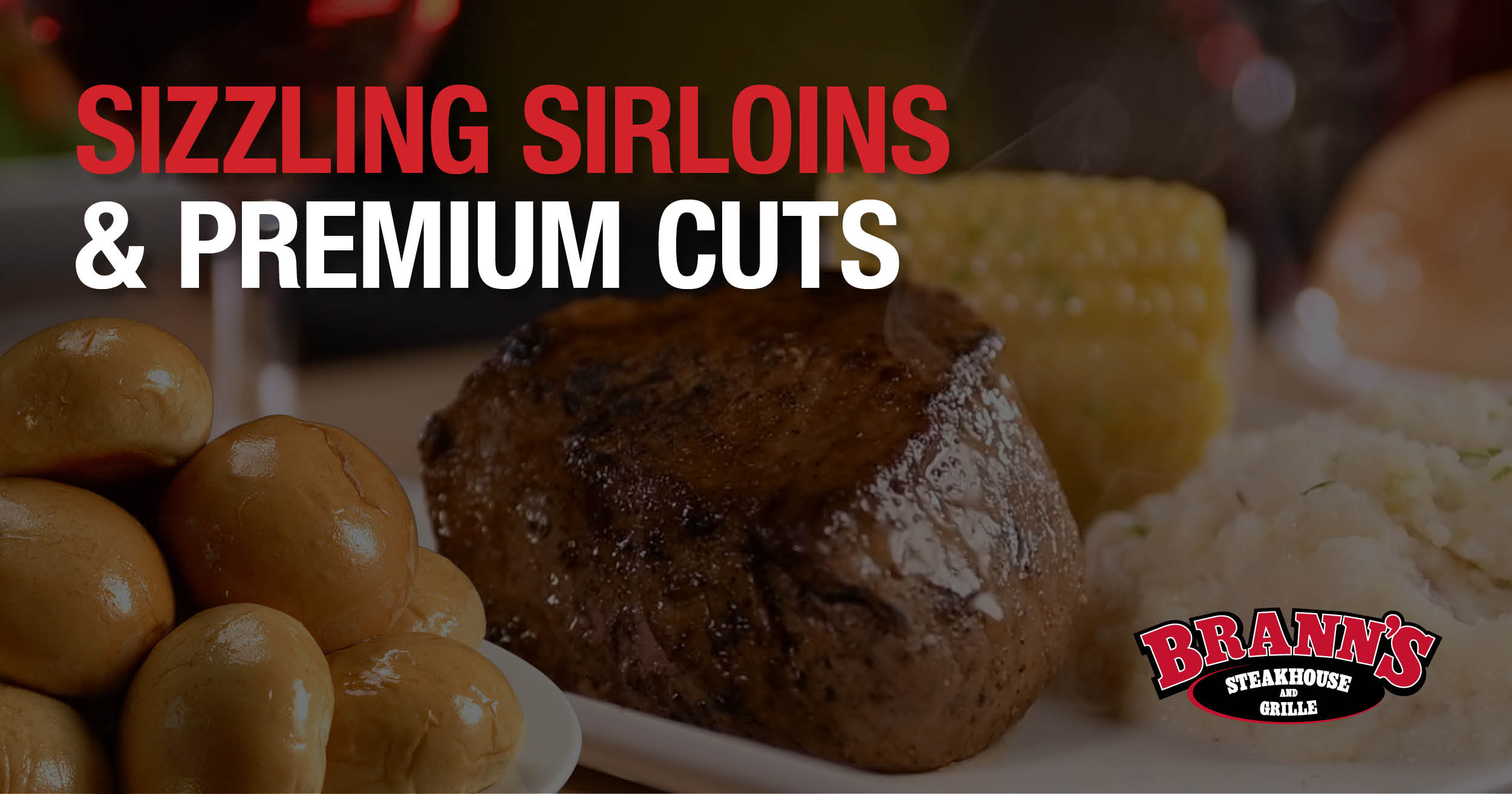 Brann’s Sizzling Sirloins And Premium Cuts - Brann's Steakhouse & Grille